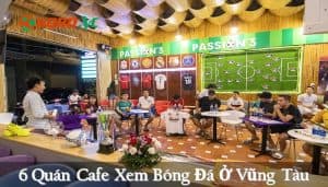 Top 6 quán cafe xem bóng đá ở Vũng Tàu đông khách nhất