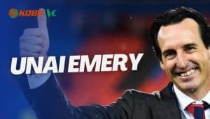 Unai Emery – Nhà cầm quân huyền thoại từ Tây Ban Nha