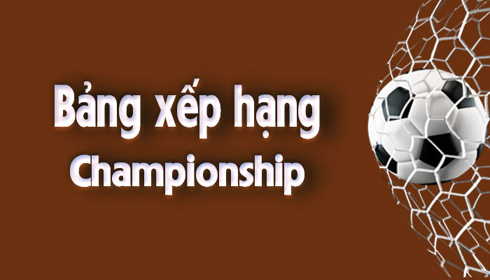 Bảng xếp hạng Championship