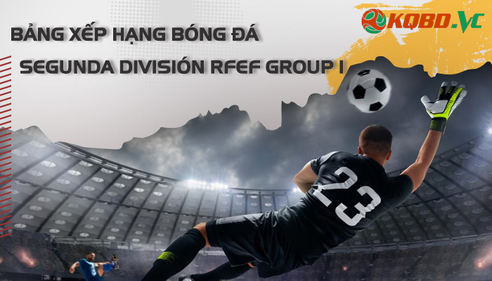 Bxh Segunda Division RFEF Group 1