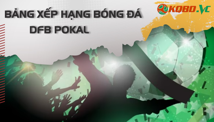 bxh bóng đá DFB Pokal