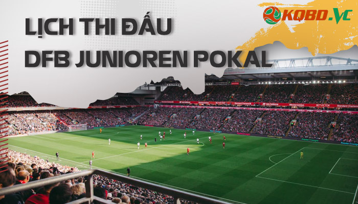 lịch thi đấu DFB Junioren Pokal