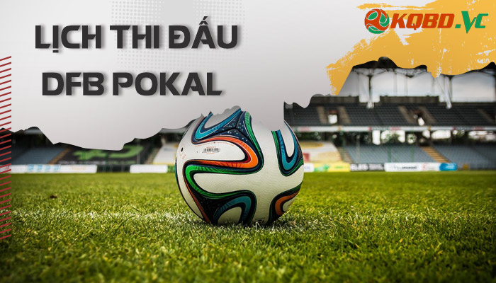 lịch thi đấu DFB Pokal