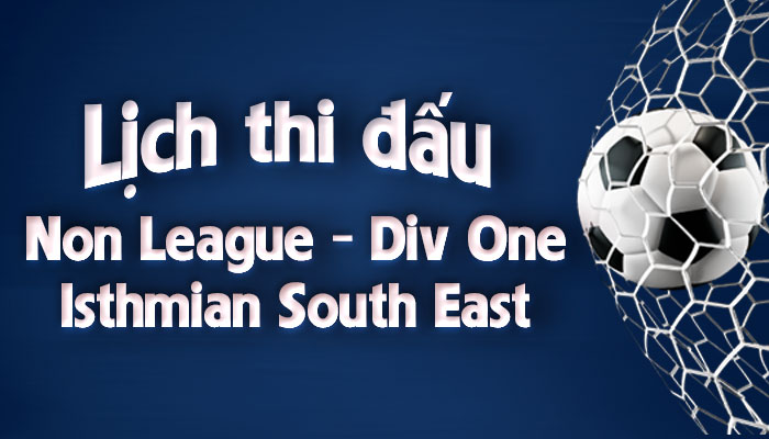 Lịch thi đấu bóng đá Non League Div One – Isthmian South East