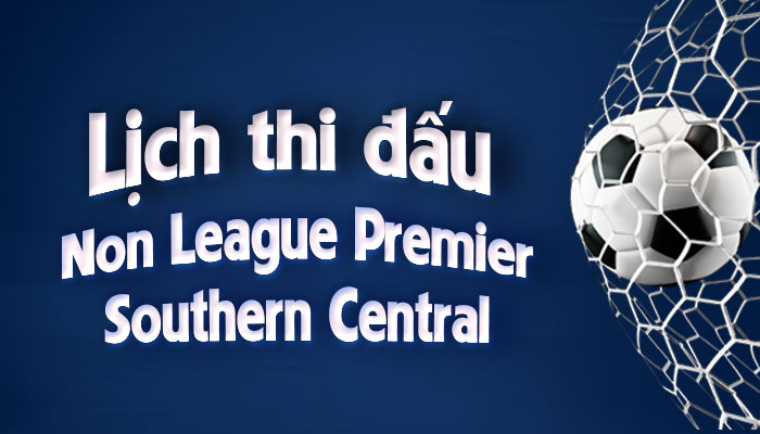 Lịch thi đấu Non League Premier – Southern Central