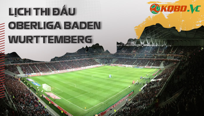 lịch thi đáu Oberliga Baden-Württemberg