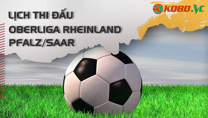 lịch thi đấu Oberliga Rheinland-Pfalz/Saar