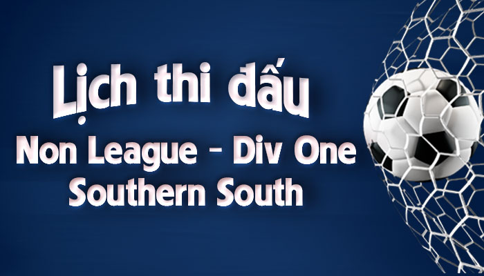 Lịch thi đấu bóng đá Non League Div One - Southern South