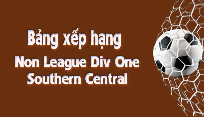 Bảng xếp hạng Non League Div One - Southern Central