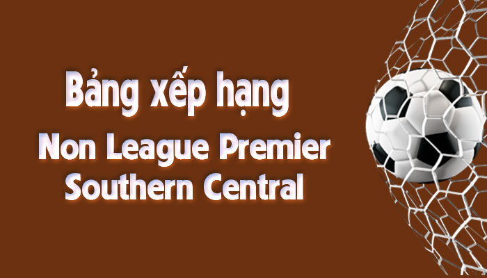 Bảng xếp hạng Non League Premier - Southern Central