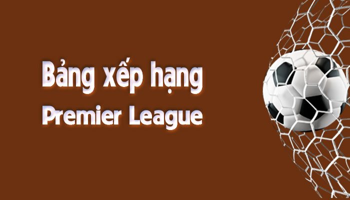 Bảng xếp hạng Premier League