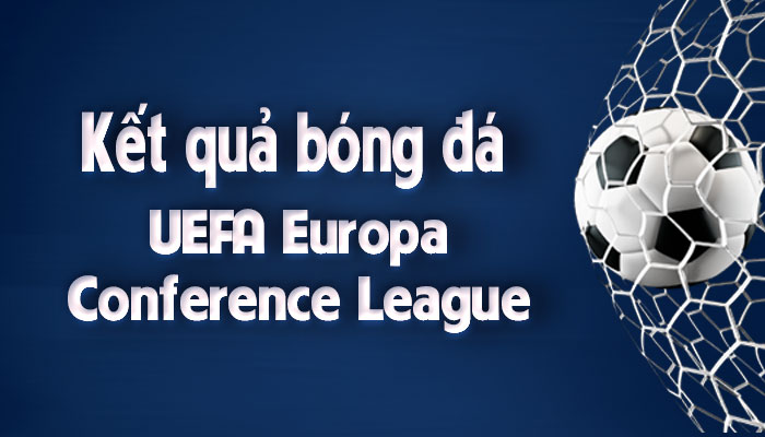 kết quả bóng đá UEFA Europa Conference League
