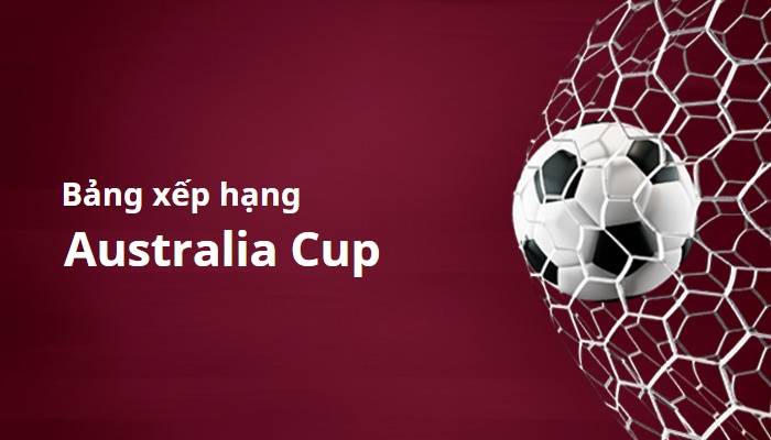 Bảng xếp hạng Australia Cup
