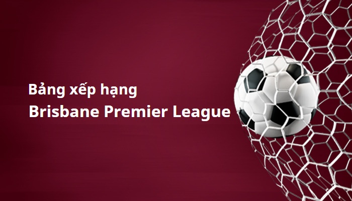 Bảng xếp hạng Brisbane Premier League
