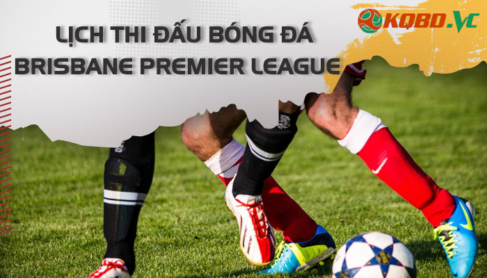 lịch thi đấu Brisbane Premier League