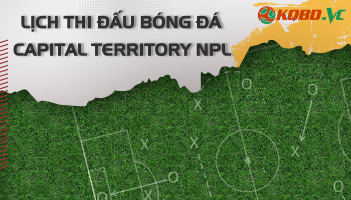 lịch thi đấu Capital Territory NPL