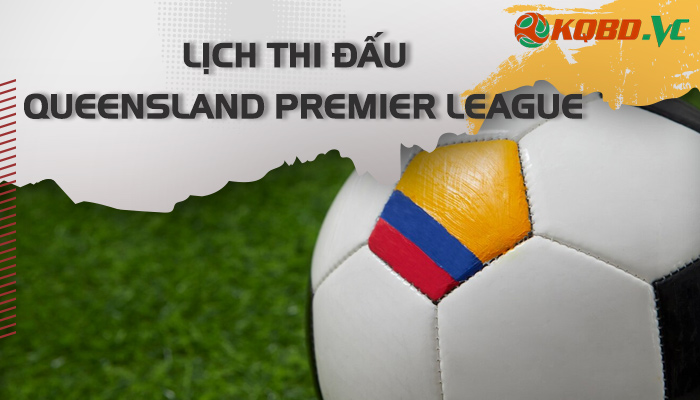 lịch thi đấu Queensland Premier League