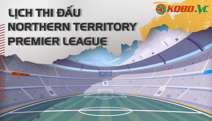 lịch thi đấu bóng đá LTĐ Northern Territory Premier League mới nhất