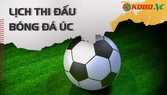 lịch thi đấu bóng đá Úc